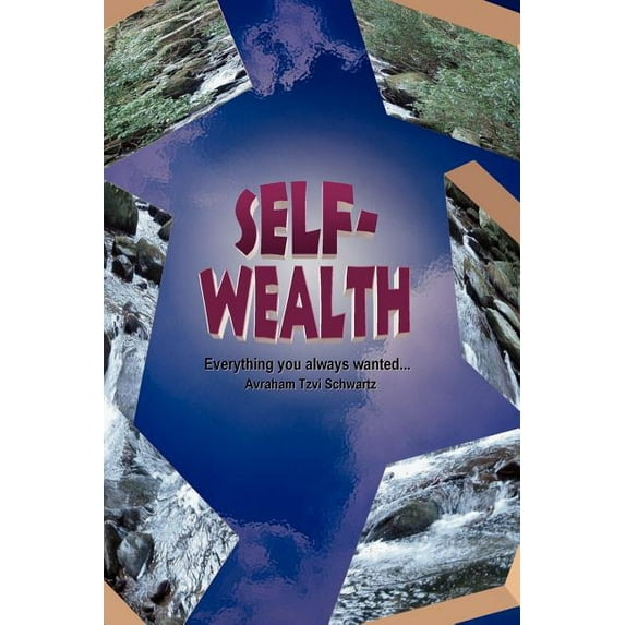 Self Wealth - Everything you always wanted... (Paperback)