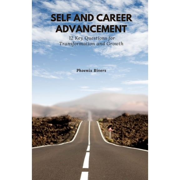 Self and Career Advancement: 12 Key Questions for Transformation and Growth, (Paperback)