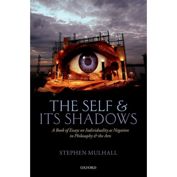 Self and Its Shadows: A Book of Essays on Individuality as Negation in Philosophy and the Arts, (Hardcover)