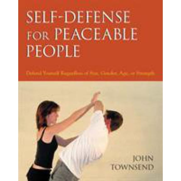 Pre-Owned Self-Defense for Peaceable People: Defend Yourself Regardless of Size, Gender, Age, or Strength (Paperback) 1583941568 9781583941560