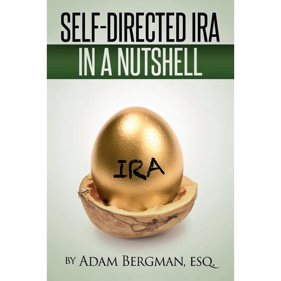 Self-Directed IRA in a Nutshell (Paperback) by Esq Adam Bergman