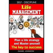 Self-discipline Life Management and Mastering Yourself - the Road to Success