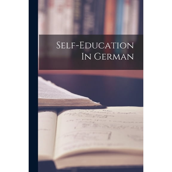 Self-education In German, (Paperback)