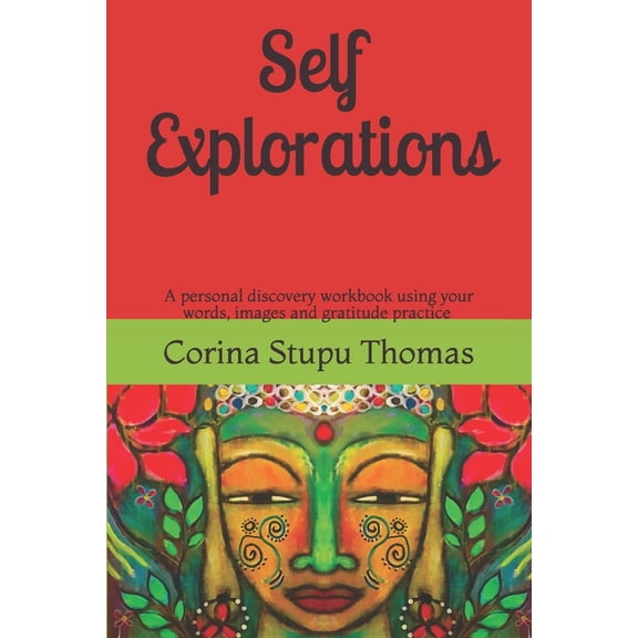Self explorations: A personal discovery workbook using words, images and gratitude practice, (Paperback)