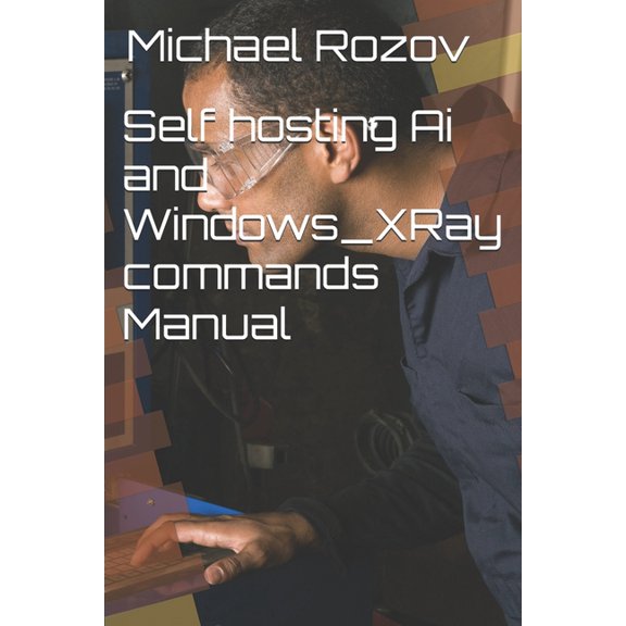 Self hosting Ai and Windows_XRay commands Manual, (Paperback)