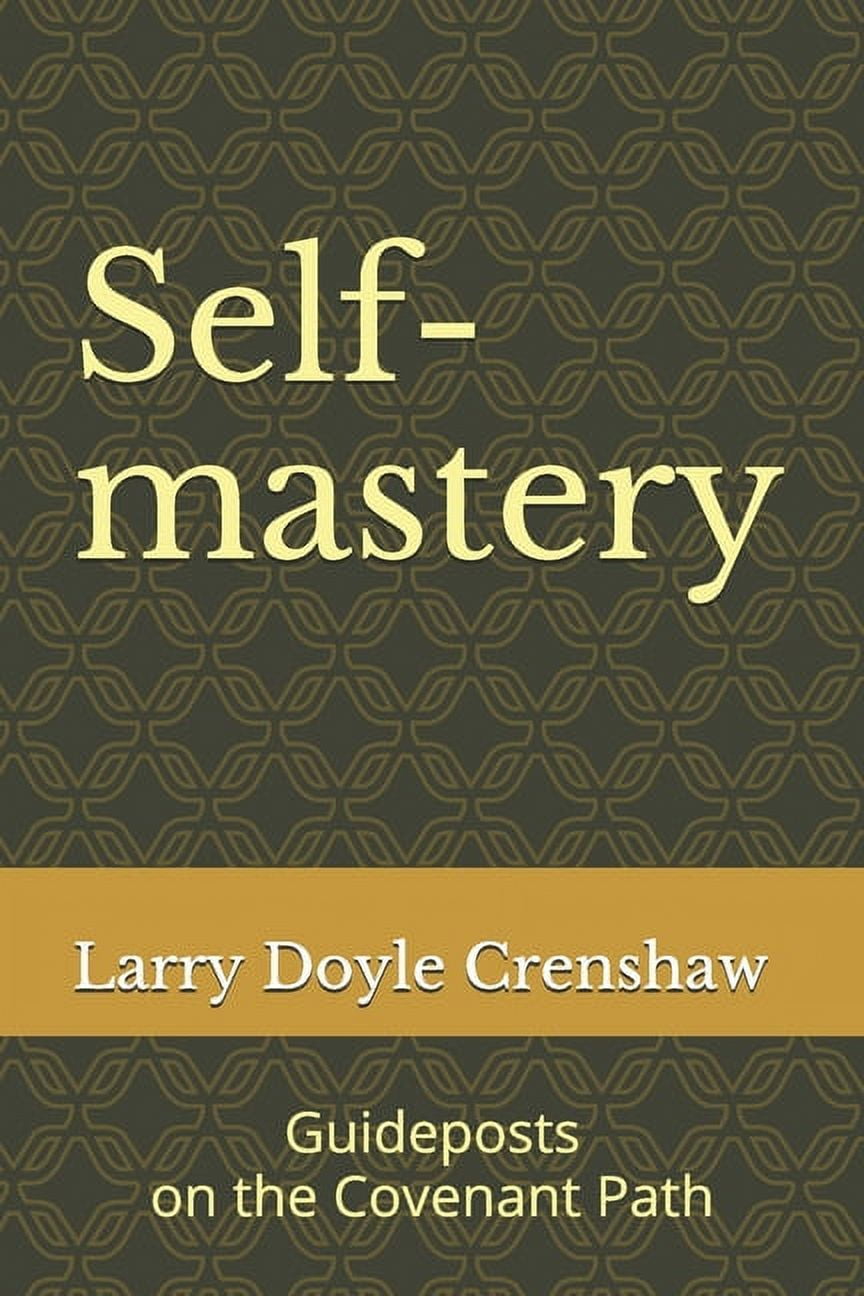Self-mastery : Guideposts on the Covenant Path (Paperback)