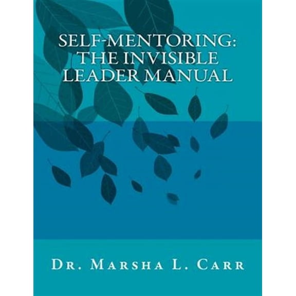 Self-Mentoring: The Invisible Leader Manual (Paperback)