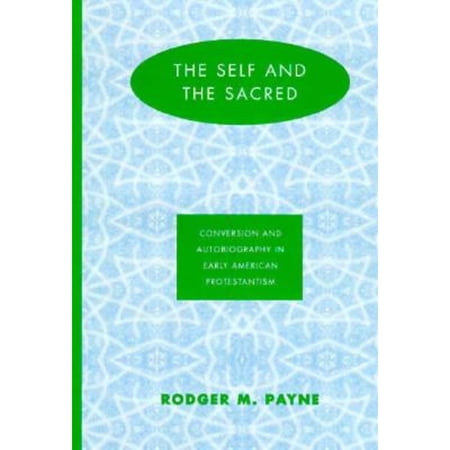 Pre-Owned The Self and the Sacred : Conversion and Autobiography in Early American Protestantism (Hardcover) 9781572330153