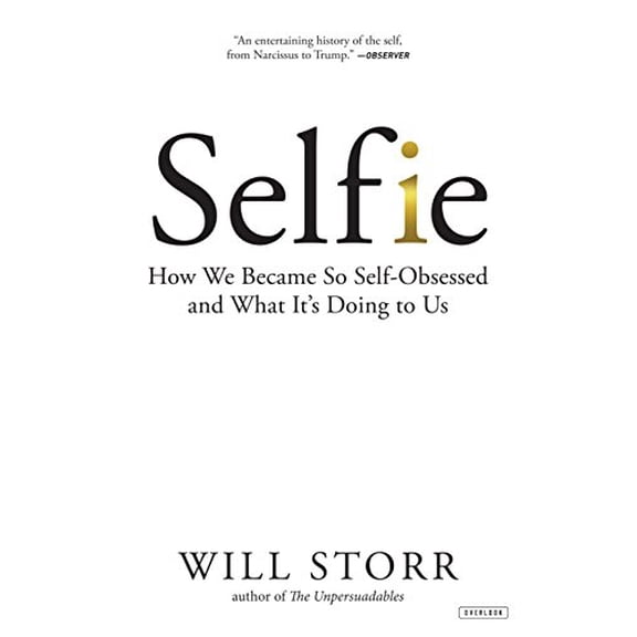 Pre-Owned Selfie: How We Became So Self-Obsessed and What It's Doing to Us (Hardcover) 1468315897 9781468315899