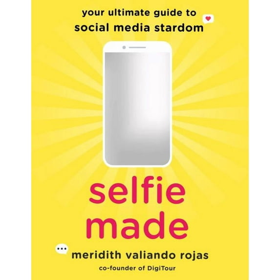 Selfie Made: Your Ultimate Guide to Social Media Stardom (Paperback)