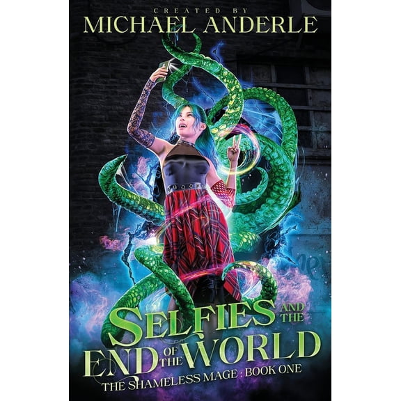 Selfies and the End of the World: The Shameless Mage Book 1, (Paperback)