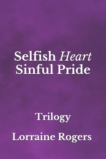 Selfish Heart Sinful Pride: Selfish Heart Sinful Pride : Trilogy (Series #3) (Paperback)