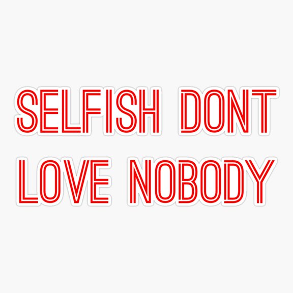 Selfish Love Nobody Bold Quote Sticker