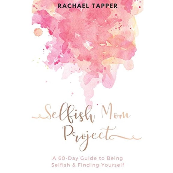 Pre-Owned Selfish Mom Project: A 60-Day Guide to Being Selfish & Finding Yourself (Paperback) 1679156144 9781679156144