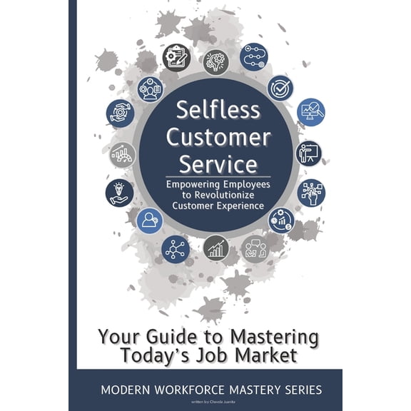 Selfless Customer Service: Empowering Employees to Revolutionize Customer Experience, (Paperback)