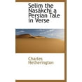 thumbnail image 1 of Selim the NAS Kchi a Persian Tale in Verse (Hardcover), 1 of 1