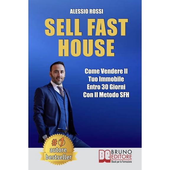 Sell Fast House : Come Vendere Il Tuo Immobile Entro 30 Giorni Con Il Metodo SFH (Paperback)