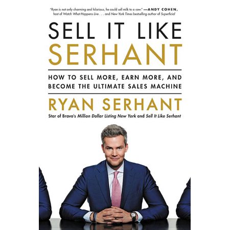 Sell It Like Serhant: How to Sell More, Earn More, and Become the Ultimate Sales Machine, (Hardcover)