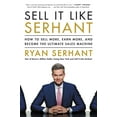 thumbnail image 1 of Sell It Like Serhant : How to Sell More, Earn More, and Become the Ultimate Sales Machine (Hardcover), 1 of 1