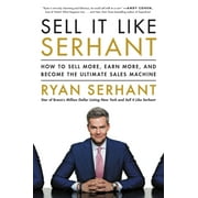 RYAN SERHANT Sell It Like Serhant : How to Sell More, Earn More, and Become the Ultimate Sales Machine (Hardcover)