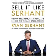 RYAN SERHANT Sell It Like Serhant : How to Sell More, Earn More, and Become the Ultimate Sales Machine (Hardcover)