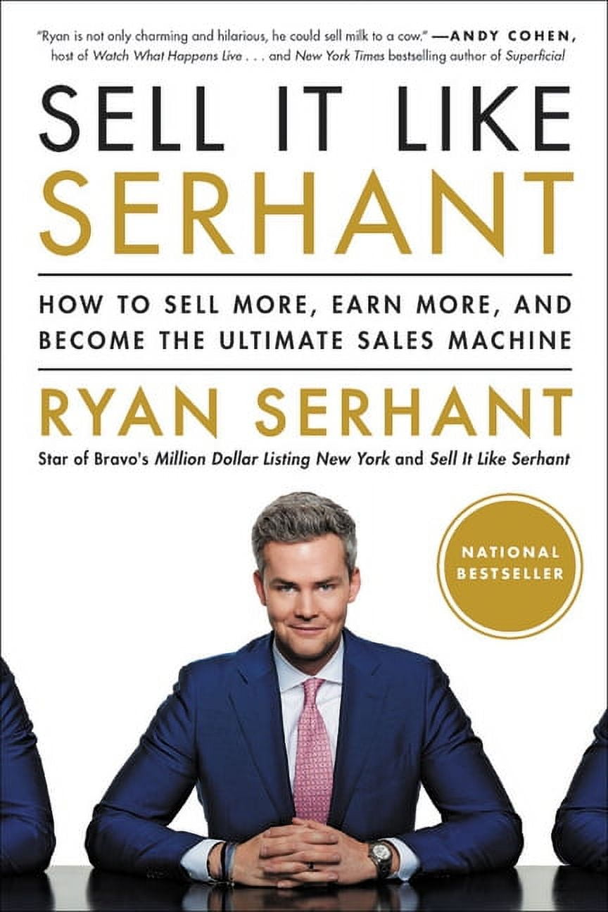 RYAN SERHANT Sell It Like Serhant: How to Sell More, Earn More, and Become the Ultimate Sales Machine, (Paperback)