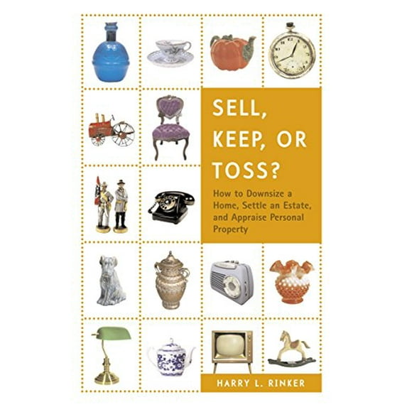 Pre-Owned Sell, Keep, or Toss?: How to Downsize a Home, Settle an Estate, and Appraise Personal Property (Paperback) 0375722408 9780375722400