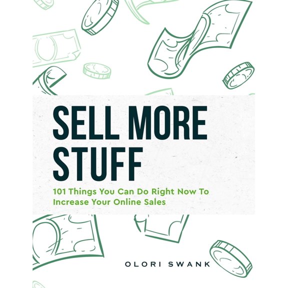Sell More Stuff : 101 Things You Can Do Right Now To Increase Your Online Sales (Paperback)