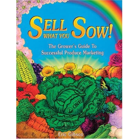 Pre-Owned Sell What You Sow!: The Grower's Guide to Successful Produce Marketing (Paperback) 0963281402 9780963281401