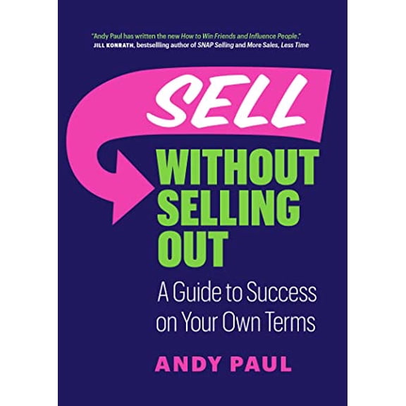 Pre-Owned Sell Without Selling Out : A Guide to Success on Your Own Terms (Paperback)