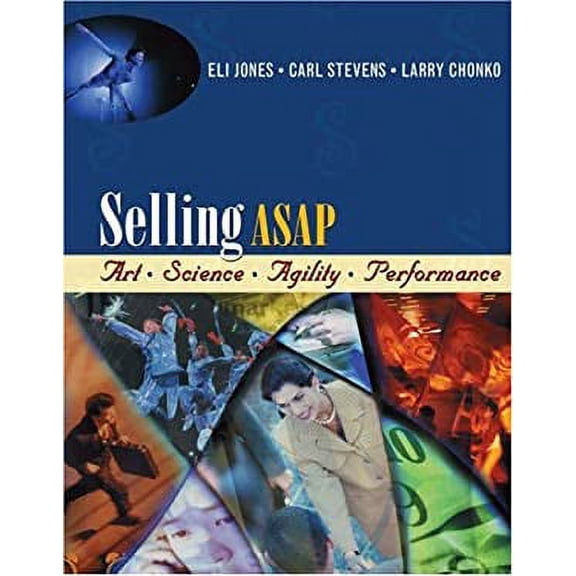 Pre-Owned Selling ASAP: Art, Science, Agility, Performance (Hardcover) 032418753X 9780324187533