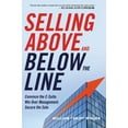 thumbnail image 1 of Selling Above and Below the Line: Convince the C-Suite. Win Over Management. Secure the Sale., (Paperback), 1 of 1