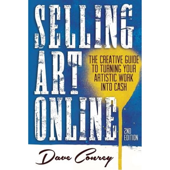 Pre-Owned Selling Art Online: The Creative Guide to Turning Your Artistic Work into Cash (Paperback) 0990442101 9780990442103