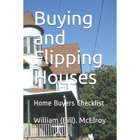 Selling Construction Services: Buying and Flipping Houses: Home Buyers Checklist (Paperback)