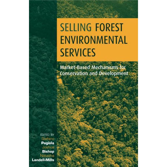 Selling Forest Environmental Services: Market-Based Mechanisms for Conservation and Development, (Paperback)