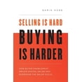 thumbnail image 1 of Selling Is Hard. Buying Is Harder.: How Buyer Enablement Drives Digital Sales and Shortens the Sales Cycle, (Paperback), 1 of 1