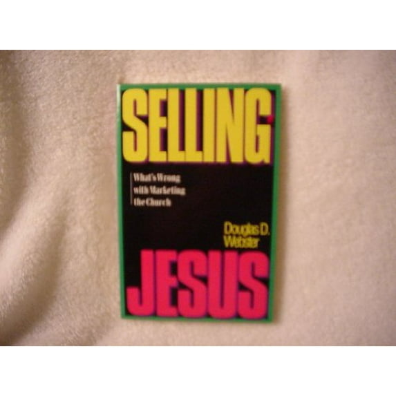 Pre-Owned Selling Jesus: What's Wrong With Marketing the Church (Paperback) 0830813179 9780830813179
