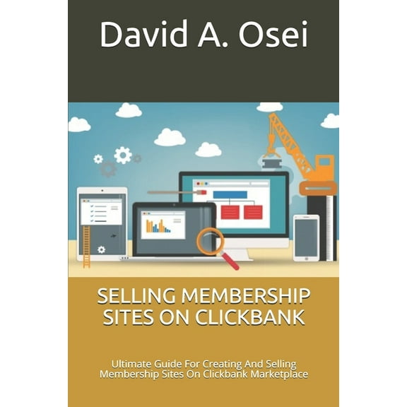 Selling Membership Sites on Clickbank: Ultimate Guide For Creating And Selling Membership Sites On Clickbank Marketplace (Paperback)