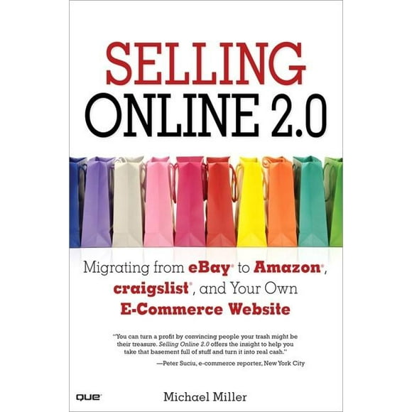 Selling Online 2.0: Migrating from Ebay to Amazon, Craigslist, and Your Own E-Commerce Website (Paperback)
