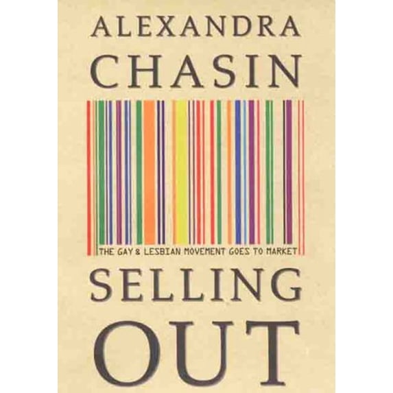 Pre-Owned Selling Out: The Gay and Lesbian Movement Goes to Market (Hardcover) 0312214499 9780312214494