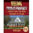 thumbnail image 1 of Selling Probate Property : A How-To Guide For Saving Thousands of Dollars (Paperback), 1 of 1
