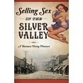 thumbnail image 1 of Selling Sex in the Silver Valley: A Business Doing Pleasure, (Paperback), 1 of 1