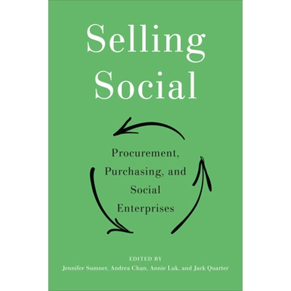 Pre-Owned Selling Social: Procurement, Purchasing, and Social Enterprises (Paperback 9781487524500) by Jennifer Sumner, Andrea Chan, Annie Luk