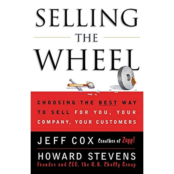 Pre-Owned Selling The Wheel: Choosing The Best Way To Sell For You Your Company Your Customers (Paperback) 0684856018
