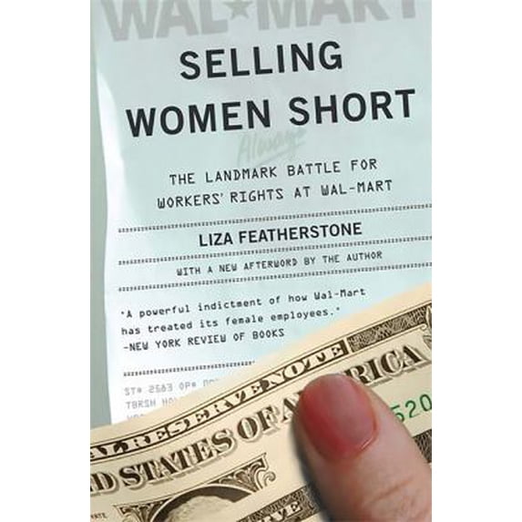 Pre-Owned Selling Women Short: The Landmark Battle for Workers' Rights at Wal-Mart (Paperback) 0465023169 9780465023165
