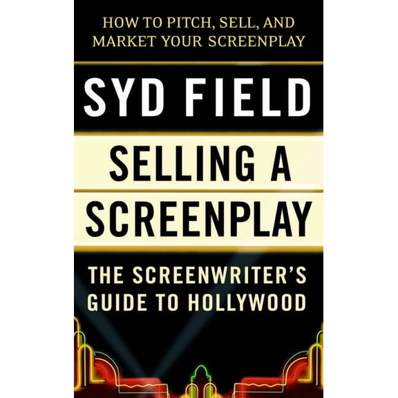 Selling a Screenplay: The Screenwriter's Guide to Hollywood, (Paperback)