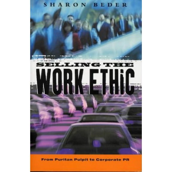Pre-Owned Selling the Work Ethic: From Puritan Pulpit to Corporate PR (Paperback) 1856498859 9781856498852