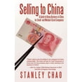 thumbnail image 1 of Pre-Owned Selling to China: A Guide to Doing Business in China for Small- And Medium-Sized Companies (Paperback) 1475911785 9781475911787, 1 of 1