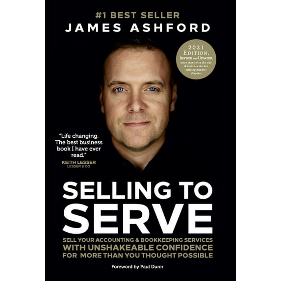 Selling to Serve: Sell Your Accounting & Bookkeeping Services with Unshakeable Confidence for More Than You Thought , (Hardcover)