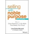 thumbnail image 1 of Pre-Owned Selling with Noble Purpose: How to Drive Revenue and Do Work That Makes You Proud (Hardcover) 1119700884 9781119700883, 1 of 1